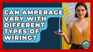 Can Amperage Vary With Different Types of Wiring? - Your Utilities Hub