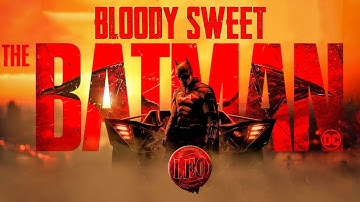 The Batman meets Bloody Sweet | Leo | A TPMS Edits
