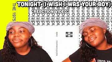 THE 1975 TONIGHT (I WISH I WAS YOUR BOY) REACTION | NOTES ON A CONDITIONAL FORM