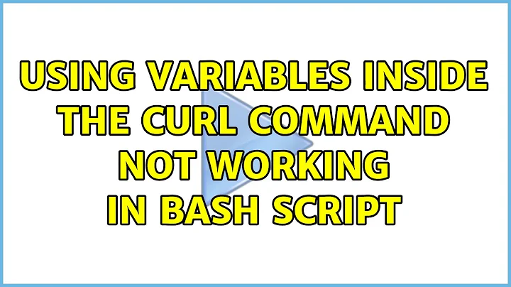 Using variables inside the curl command not working in bash script