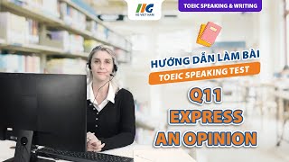 Bài mẫu TOEIC Speaking Question 11: Express An Opinion | Hướng dẫn thi TOEIC Speaking IIG Việt Nam