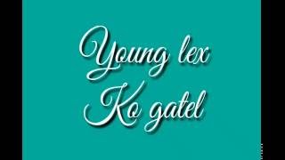Young lex - Kok gatel