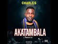 Akatambala | Charles The Versatile | Official audio 2022 Mp3 Song