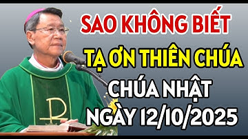 SAO KHÔNG AI BIẾT TẠ ƠN THIÊN CHÚA . CHÚA NHẬT NGÀY 12/10/2025 | ĐỨC CHA KHẢM GIẢNG MỚI NHẤT