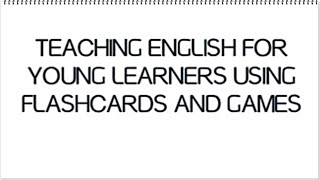 Teaching English for Young Learners by using Flashcard
