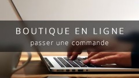 Tutoriel - Passer une commande - Boutique en ligne