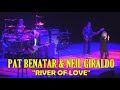 Pat Benatar &amp; Neil Giraldo: &quot;River of Love&quot; Live 6/22/22 Nashville, IN