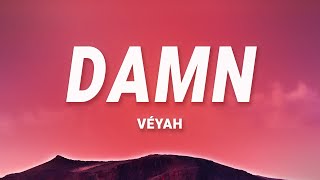 Véyah  Damn (Lyrics)