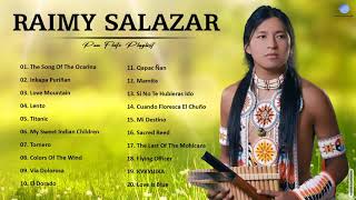 Raimy Salazar Greatest Hits Full Album Best Songs Of Raimy Salazar 2021 Pan Flute Music 2021