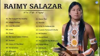 Raimy Salazar Greatest Hits Full Album - Best Songs Of Raimy Salazar 2021 - Pan Flute Music 2021