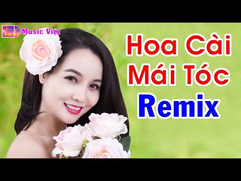 hoa cài mái tóc - Hoa Cài Mái Tóc Remix | Tuyển Tập Liên Khúc Nhạc Bolero Remix Hay Nhất