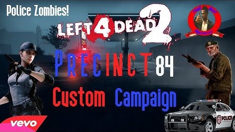 Left 4 Dead 2 Custom Campaigns - Precinct 84 (With Mods)
