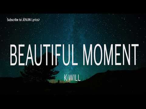 (ENG,HAN) [Lyrics 가사] K WILL(케이윌) - Beautiful Moment(내생에 아름다운) Beauty Inside OST