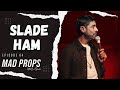 Comedian Slade Ham | Mad Props