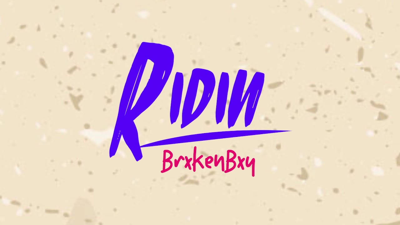 BrxkenBxy   Ridin Official Lyric Video