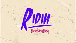 BrxkenBxy - Ridin