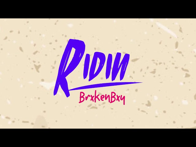 BrxkenBxy - Ridin (Official Lyric Video) class=