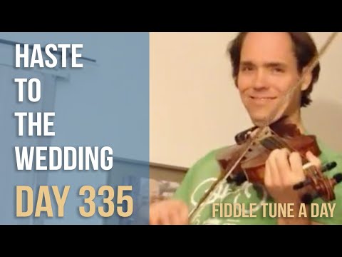Haste to the Wedding - Fiddle Tune a Day - Day 335