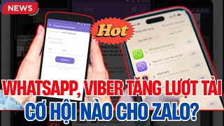 Tại Sao WhatsApp Và Viber Bất Ngờ Được Tải Nhiều Ở Việt Nam? Lý Do Zalo Cập Nhật Điều Khoản? screenshot 2