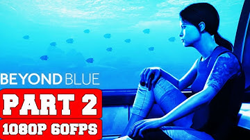 Beyond Blue Gameplay Walkthrough Part 2 - Ending - No Commentary (PC)
