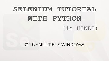 Selenium tutorial with Python Hindi #16 - Multiple Windows