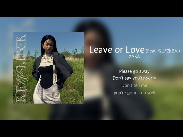 XAXA - Leave or Love (Feat. 함모협(BA)) Lyric Video class=
