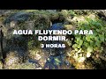 3 HORAS de ARROYO FLUYENDO en la Naturaleza - AGUA RELAJANTE Natural para CALMARSE, DORMIR, MEDITAR