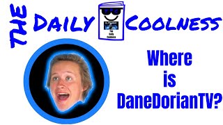 The Daily Coolness: Where is DaneDorianTV?