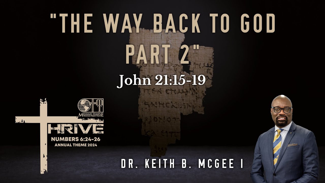  The Way Back To God Part 2 John 21 15 19 Dr Keith B McGee I 4 