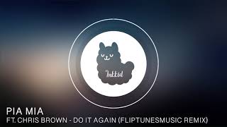 Pia Mia Ft. Chris Brown - Do It Again (FlipTunesMusic Remix)