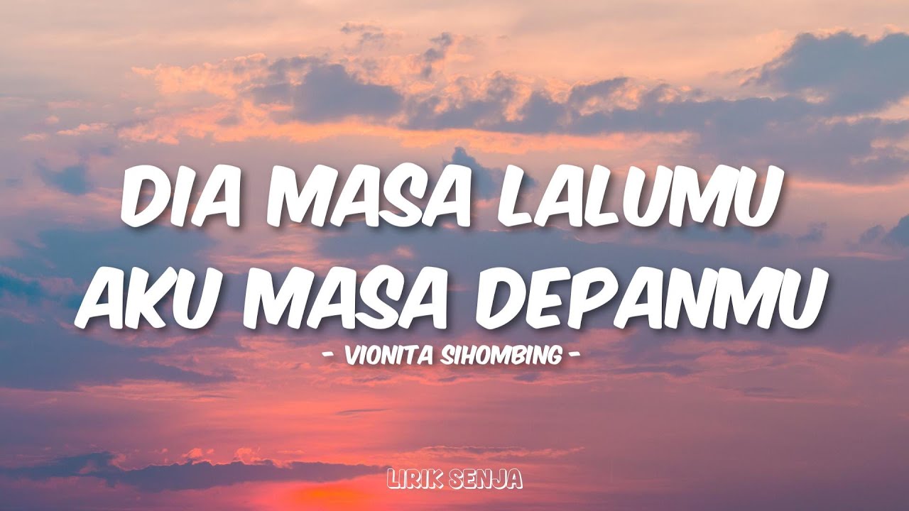 Vionita Sihombing - Dia Masa Lalumu, Aku Masa Depanmu (Lirik) Vionita Sihombing - Dia Masa Lalumu, Aku Masa Depanmu (Lirik)