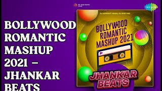 2021       Bollywood Romantic Mashup 2021  Jhankar Beats