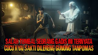 SALAH TUMBAL SEORANG GADIS INI TERNYATA CUCU KYAI SAKTI DILERENG GUNUNG TANPOMAS
