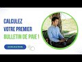 Comment calculer votre premier bulletin de paie 