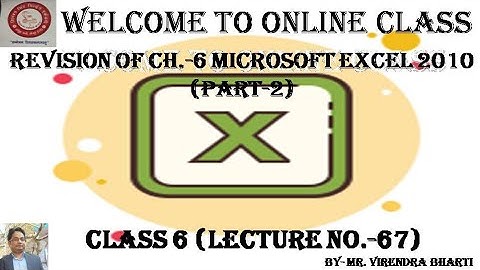 Revision of Ch 6 Microsoft Excel 2010(Part-2) Lecture No 67 Class 6