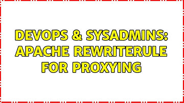 DevOps & SysAdmins: Apache RewriteRule for proxying (4 Solutions!!)