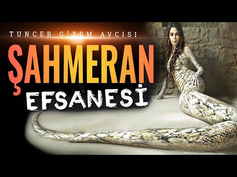 ŞAHMARAN - TÜRKİYE'DE YAŞAYAN YILAN KADIN EFSANESİ