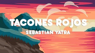 Sebastian Yatra - Tacones Rojos (Letra/Lyrics)