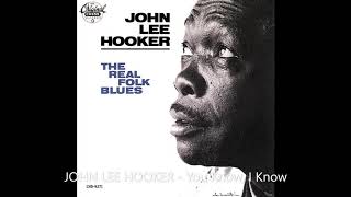 JOHN LEE HOOKER - You Know, I Know