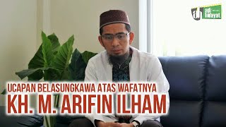 Ucapan Belasungkawa atas Wafatnya KH. Muhammad Arifin Ilham - Ustadz Adi Hidayat