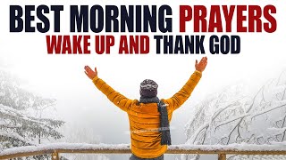 LISTEN To These Powerful Prayers Daily | You Are Blessed When You Begin The Day With God