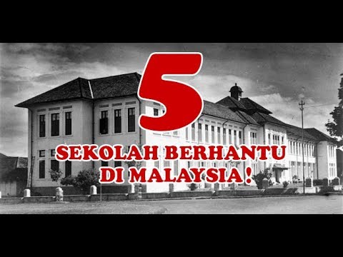 5 Sekolah Berhantu Di Malaysia - YouTube