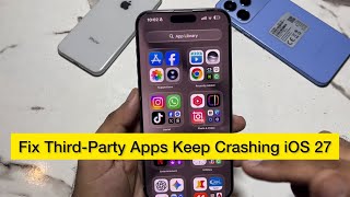 How to Fix Third-Party Apps Crashing on iOS 27