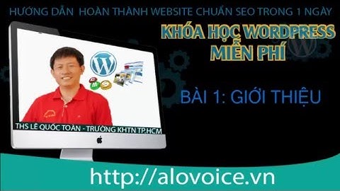 Khóa Học WordPress - Bài 1 - Giới Thiệu