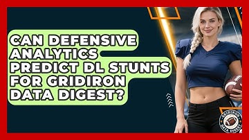 Can Defensive Analytics Predict DL Stunts For Gridiron Data Digest? - Gridiron Data Digest