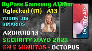 Samsung A13 (A135M) ByPass KG LOCKED (01) MAYO 2023 - ANDROID 12,13 All Security Junio 2023.