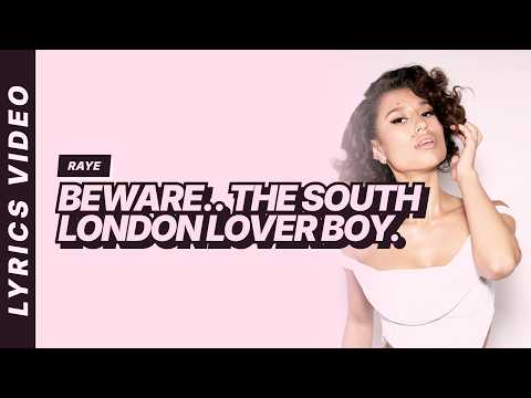 RAYE - Beware.. The South London Lover Boy. [Lyrics Video]