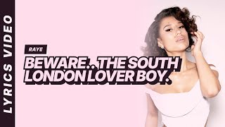 RAYE - Beware.. The South London Lover Boy. [Lyrics Video]
