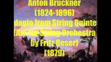 Anton Bruckner (1824-96): Adagio from  String Quintet (Arr. for String Orchestra by Fritz Oeser)