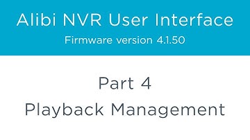 Alibi NVR User Interface – Part 4 - Playback Management